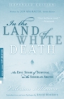 Image for In the land of white death: an epic story of survival in the Siberian Arctic