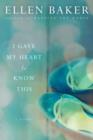 Image for I Gave My Heart to Know This: A Novel