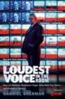 Image for Loudest Voice in the Room: How the Brilliant, Bombastic Roger Ailes Built Fox News--and Divided a Country