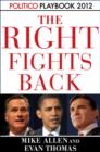 Image for Right Fights Back: Playbook 2012 (POLITICO Inside Election 2012)
