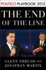 Image for End of the Line: Romney vs. Obama: the 34 days that decided the election: Playbook 2012 (POLITICO Inside Election 2012)