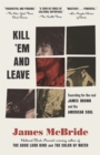Image for Kill &#39;Em and Leave: Searching for James Brown and the American Soul