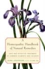 Image for A homeopathic handbook of natural remedies: safe and effective treatment of common ailments and injuries