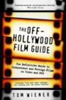 Image for Off-Hollywood Film Guide: The Definitive Guide to Independent and Foreign Films on Video and DVD