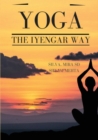 Image for Yoga:  The Iyengar Way : The New Definitive Illustrated Guide