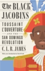 Image for The black Jacobins  : Toussaint L&#39;ouverture and the San Domingo Revolution