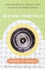 Image for Rescuing Prometheus : Four Monumental Projects that Changed Our World