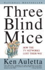 Image for Three Blind Mice : How the TV Networks Lost Their Way