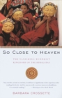 Image for So Close to Heaven : The Vanishing Buddhist Kingdoms of the Himalayas