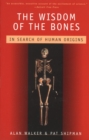Image for The Wisdom of the Bones in Search of Human Origins