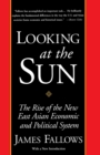 Image for Looking at the Sun : The Rise of the New East Asian Economic and Political System