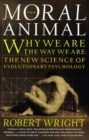 Image for The Moral Animal : Why We Are, the Way We Are: The New Science of Evolutionary Psychology
