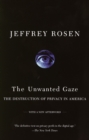Image for The Unwanted Gaze : The Destruction of Privacy in America