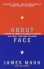 Image for About face  : a history of America&#39;s curious relationship with China, from Nixon to Clinton