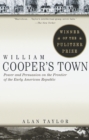 Image for William Cooper&#39;s town  : power and persuasion on the frontier of the early American republic