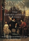 Image for The Embarrassment of Riches : An Interpretation of Dutch Culture in the Golden Age