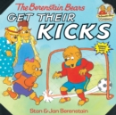 Image for The Berenstain Bears Get Their Kicks