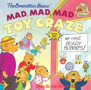 Image for The Berenstain Bears&#39; Mad, Mad, Mad Toy Craze
