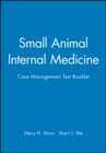 Image for Small Animal Internal Medicine : Case Management Test Booklet