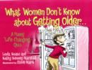 Image for What Women Don&#39;t Know About Getting Older...