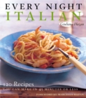 Image for Every night Italian  : 120 simple, delicious recipes you can prepare in 45 minutes or less