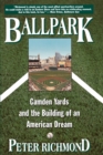 Image for Ballpark : Camden Yards and the Building of an American Dream