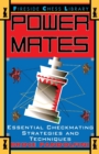 Image for Power mates  : essential checkmating strategies and techniques