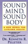 Image for Sound Mind, Sound Body : A New Model For Lifelong Health