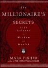 Image for The millionaire&#39;s secrets  : life lessons in wisdom and wealth