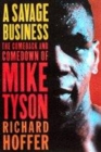 Image for A savage business  : the comeback and comedown of Mike Tyson