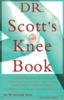 Image for Dr. Scott&#39;s Knee Book : Symptoms, Diagnosis, and Treatment of Knee Problems Including Torn Cartilage, Ligament Damage, Arthritis, Tendinitis, Arthroscopic Surgery, and Total Knee Replacement