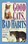 Image for Good Cats, Bad Habits : The Complete A-to-Z Guide for When Your Cat Misbehaves