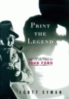 Image for Print the legend  : the life and times of John Ford