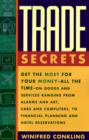 Image for Trade Secrets : Get the Most for Your Money - All the Time- on Goods and Services Ranging from Alarms and Art, Cars and Computers- to Financial Planning and Hotel Reservations