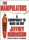 Image for The manipulators  : a conspiracy to make us buy