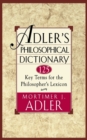 Image for Adler&#39;s philosophical dictionary  : 125 key terms for the philosopher&#39;s lexicon