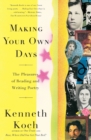 Image for Making Your Own Days : The Pleasures of Reading and Writing Poetry