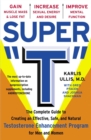 Image for Super &quot;T&quot;: The Complete Guide to Creating an Effective, Safe and Natural Testosterone Enhancement Program for Men and Women