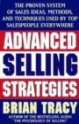 Image for Advanced selling strategies  : the proven system of sales ideas, methods, and techniques used by top salespeople everywhere