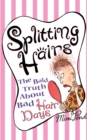 Image for Splitting Hairs : The Bald Truth about Bad Hair Days