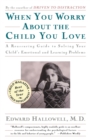 Image for When You Worry about the Child You Love : Emotional and Learning Problems in Children