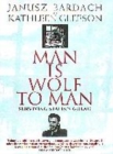 Image for Man is wolf to man  : surviving Stalin&#39;s Gulag