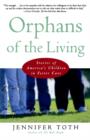Image for Orphans of the Living : Stories of Americas Children in Foster Care