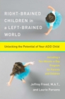 Image for Right-brained children in a left-brained world  : unlocking the potential of your ADD child