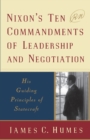 Image for Nixon&#39;s Ten Commandments of Leadership and Negotiation : His Guiding Principles of Statecraft
