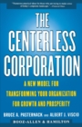Image for The Centerless Corporation : Transforming Your Organization for Growth and Prosperity in the New Millennium