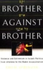 Image for Brother against brother  : violence and extremism in Israeli politics