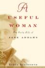 Image for A Useful Woman : The Early Life of Jane Addams