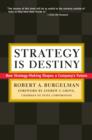 Image for Strategy is destiny  : how strategy-making shapes a company&#39;s future
