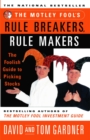 Image for The Motley Fool&#39;s Rule Breakers, Rule Makers : The Foolish Guide to Picking Stocks